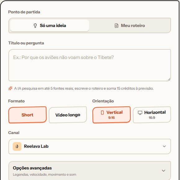 Formulário de criação com ideia ou roteiro, orientação, canal e opções avançadas